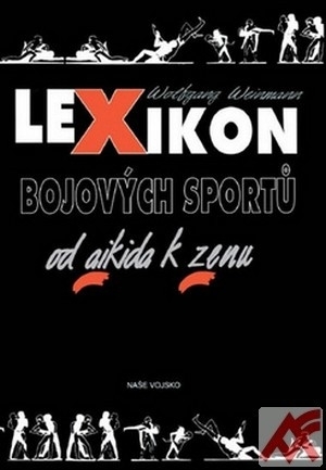 Lexikon bojových sportů od aikida k zenu - Wolfgang Weinmann