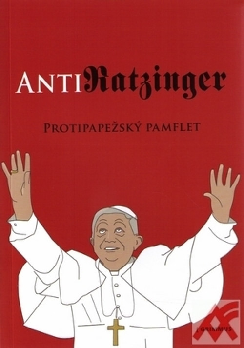 Anti Ratzinger. Protipapežský pamflet