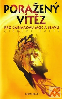 Poražený vítěz. Pro Caesarovu moc a slávu