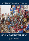 Soumrak rytířstva. Rytířské bitvy a osudy IV. 1461-1525