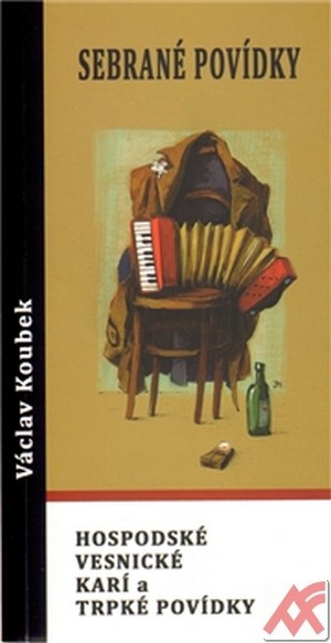 Sebrané povídky. Hospodské, vesnické, karí a trpké povídky