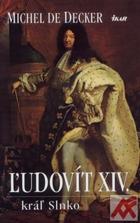 Ľudovít XIV. - kráľ Slnko