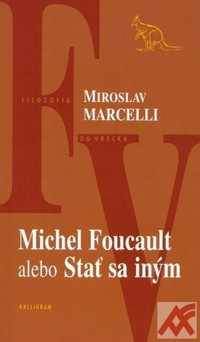 Michel Foucault alebo Stať sa iným