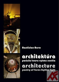 Architektúra - poézia tvaru rytmu svetla / Architecture - poetry of form rhythm