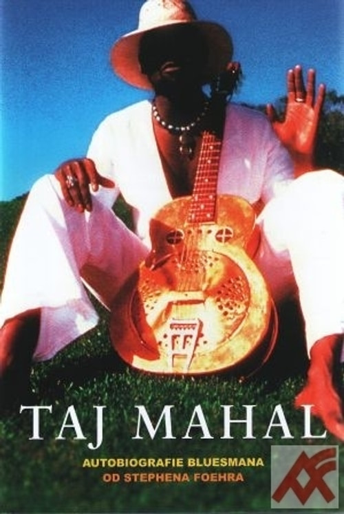 Taj Mahal. Autobiografie bluesmana od Stephena Foehra