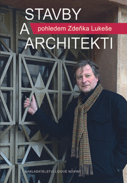 Stavby a architekti pohledem Zdeňka Lukeše