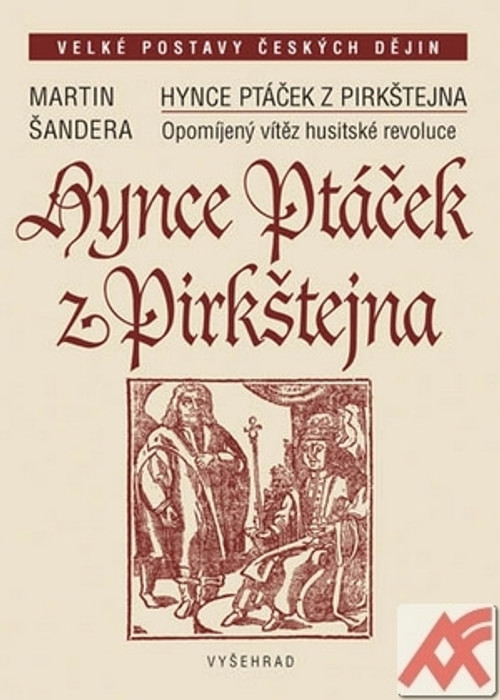 Hynce Ptáček z Pirkštejna. Opomíjený vítěz husitské revoluce