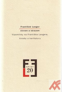 František Langer slovem a obrazem. Vzpomínky na Františka Langera, kresby a kari