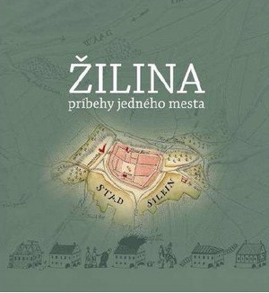 Žilina - príbehy jedného mesta