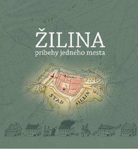 Žilina - príbehy jedného mesta