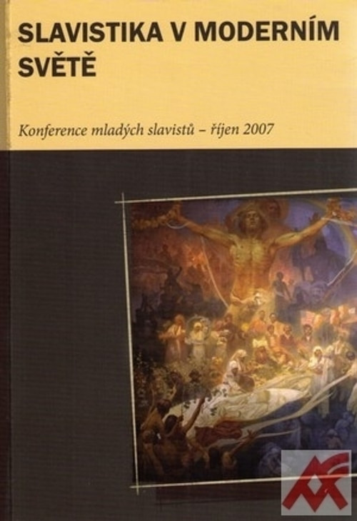 Slavistika v moderním světě. Konference mladých slavistů III - říjen 2007