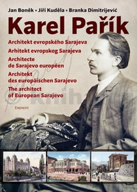 Karel Pařík. Architekt evropského Sarajeva