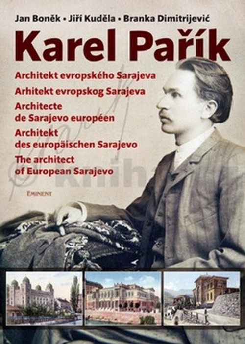 Karel Pařík. Architekt evropského Sarajeva