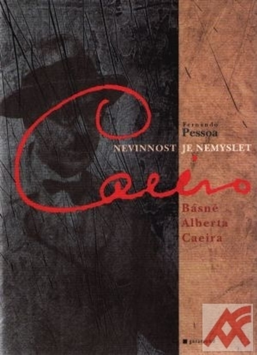 Nevinnost je nemyslet. Básně Alberta Caeira