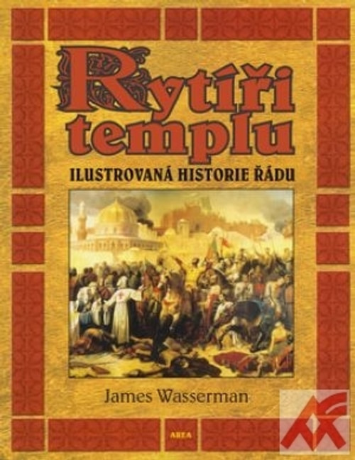 Rytíři templu - Ilustrovaná historie řádu