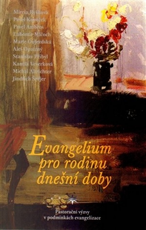 Evangelium pro rodinu dnešní doby. Pastorační výzvy v podmínkách evangelizace