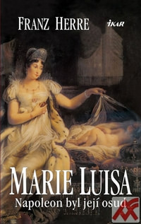 Marie Luisa. Napoleon byl její osud