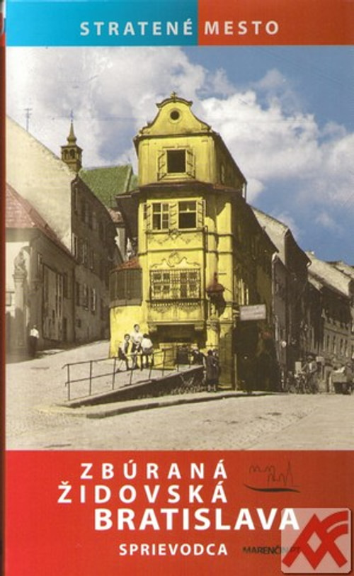 Zbúraná židovská Bratislava. Sprievodca