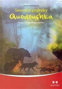 Sexuální praktiky Quodoushka. Učení z nagualské tradice
