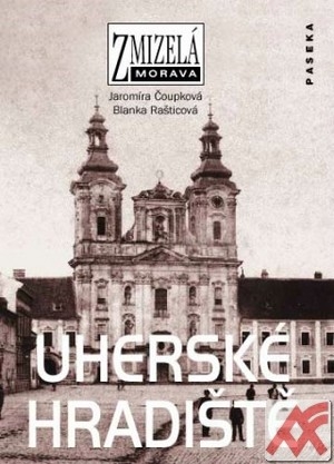 Uherské Hradiště - Zmizelá Morava