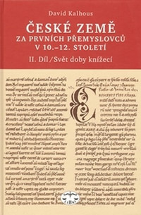 České země za prvních Přemyslovců v 10.-12. století II. díl. Svět doby knížecí