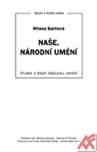 Naše, národní umění. Studie z dějin dějepisu umění