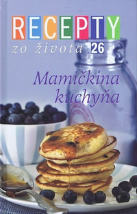 Recepty zo Života 26 - Mamičkina kuchyňa