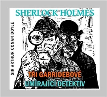 Tři Garridebové / Umírající detektiv - CD (audiokniha)