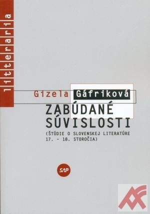 Zabúdané súvislosti (Štúdie o slovenskej literatúre 17.-18. storočia)