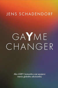 GaYme Changer Ako LGBT+ komunita a jej spojenci menia globálnu ekonomiku