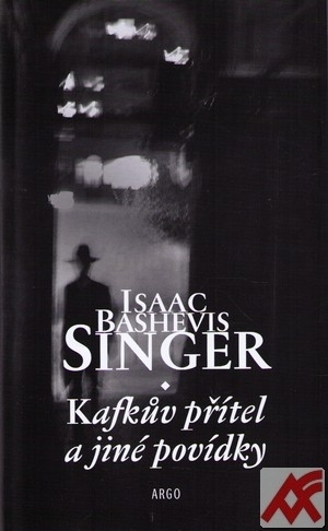 Kafkův přítel a jiné povídky - Isaac Bashevis Singer
