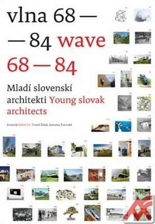 Vlna 68-84. Mladí slovenskí architekti / Wave 68 - 84. Young Slovak Architects