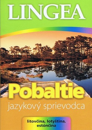 Pobaltie - jazykový sprievodca. Litovčina, lotyština, estónčina