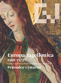 Europa Jagellonica 1386-1572. Průvodce výstavou