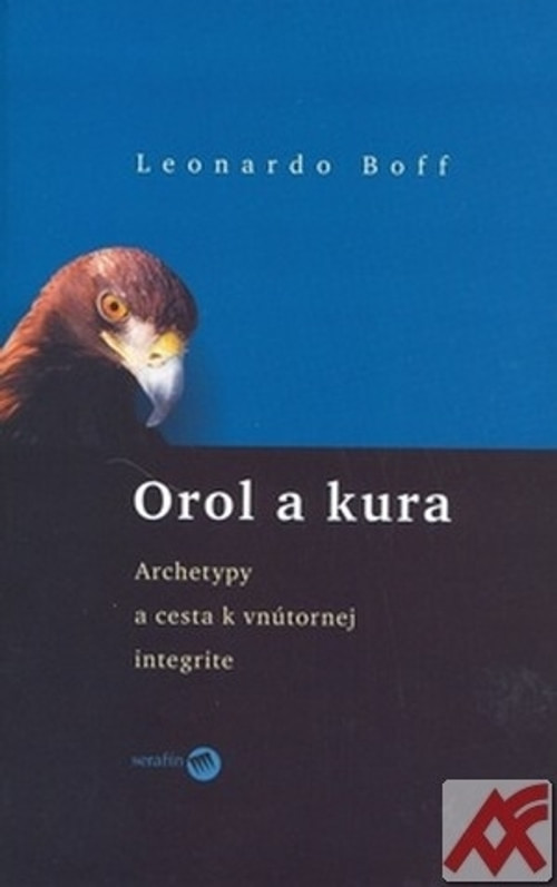 Orol a kura. Archetypy a cesta k vnútornej integrite
