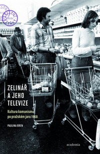Zelinář a jeho televize. Kultura po Pražském jaru 1968