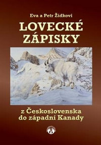 Lovecké zápisky. Z Československa do západní Kanady