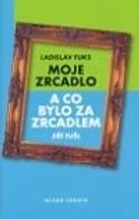 Moje zrcadlo a co bylo za zrcadlem