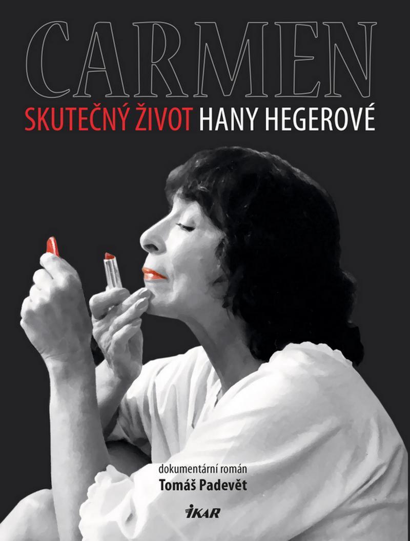 Carmen - Skutečný život Hany Hegerové