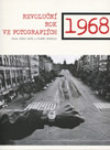 1968. Revoluční rok ve fotografiích