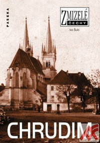 Chrudim - Zmizelé Čechy