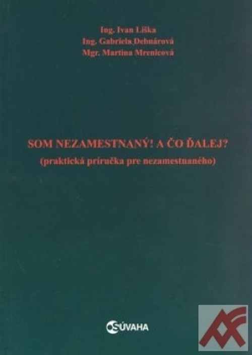 Som nezamestnaný! A čo ďalej?