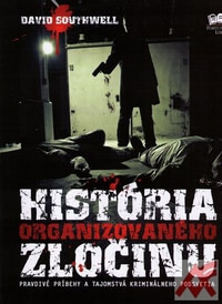 História organizovaného zločinu. Pravdivé príbehy a tajomstvá kriminálneho podsv