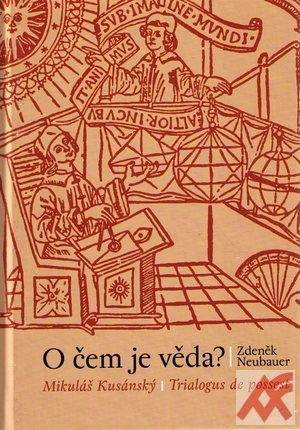 O čem je věda? Mikuláš Kusánský - Trialogus de possest