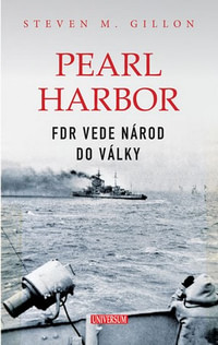 Pearl Harbor. FDR vede národ do války