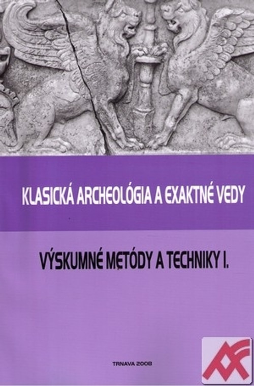 Klasická archeológia a exaktné vedy. Výskumné metódy a techniky I.