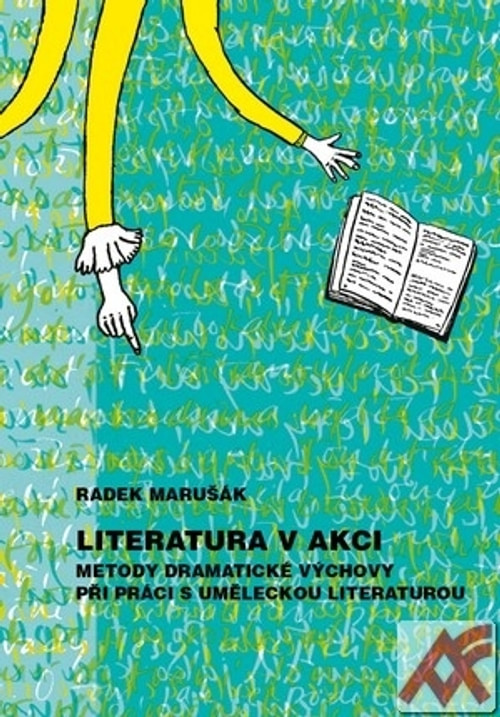 Literatura v akci. Metody dramatické výchovy při práci s uměleckou literaturou