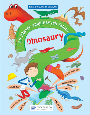 Dinosaury - 60 úžasne zaujímavých faktov