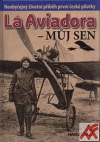 La Aviadora - můj sen. Neobyčejný životní příběh první české pilotky