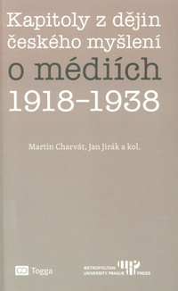 Kapitoly z dějin českého myšlení o médiích 1918-1938